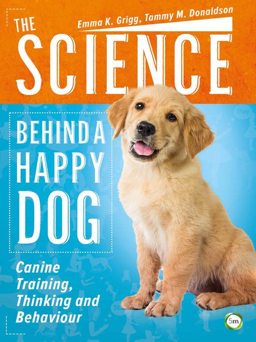 Title details for The Science Behind a Happy Dog by Emma K. Grigg - Available